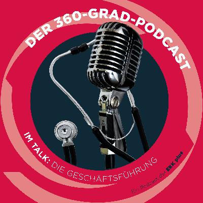 Folge 17 des 360-Grad-Podcasts: Maximale Transparenz wagen Folge 17 des 360-Grad-Podcasts: Maximale Transparenz wagen