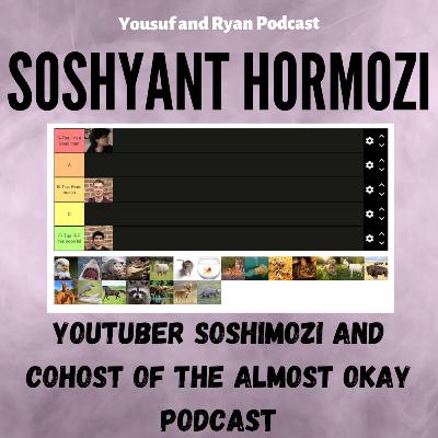 EP 52 FT Soshyant Hormozi: Youtuber Soshimozi and Cohost of the Almost Okay Podcast EP 52 FT Soshyant Hormozi: Youtuber Soshimozi and Cohost of the Almost Okay Podcast