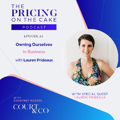 Ep 24 - Owning Ourselves in Business