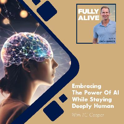 Embracing The Power Of AI While Staying Deeply Human With TC Cooper