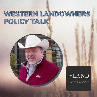 Western Landowners Policy Talk | #1 | Jason Fearneyhough and Lesli Allison