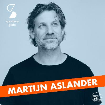 #30 - Martijn Aslander - "Ik wil de wereld leuker maken en mensen helpen." #30 - Martijn Aslander - "Ik wil de wereld leuker maken en mensen helpen."