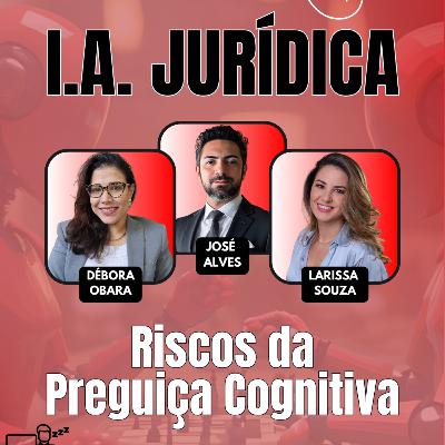 #AgilidadeJuridica EP112 I.A. Jurídica: Riscos da Preguiça Cognitiva QUI 05.03.26 19h31