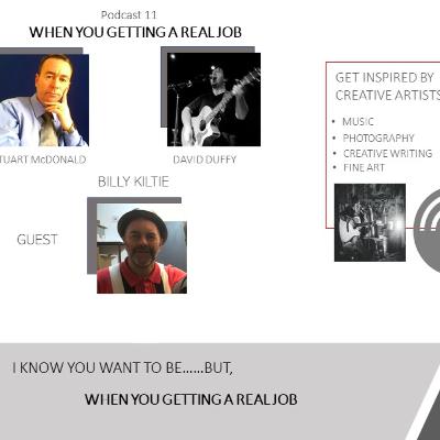 Podcast 11 - When you gettin a real job - Billy Kiltie Podcast 11 - When you gettin a real job - Billy Kiltie
