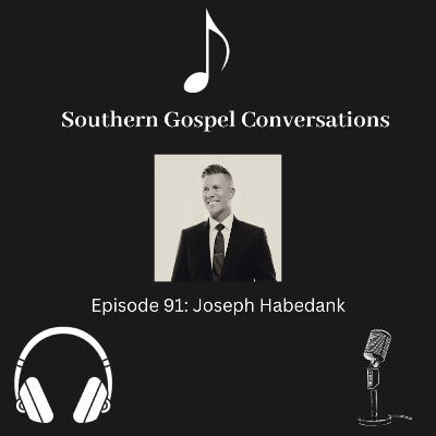 Southern Gospel Conversations Podcast: Season 10, Episode 1: Joseph Habedank Southern Gospel Conversations Podcast: Season 10, Episode 1: Joseph Habedank