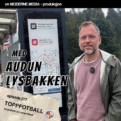 Episode 277 - Audun Lysbakken - "Skal barna våre fryse mens vestkanten trener?"