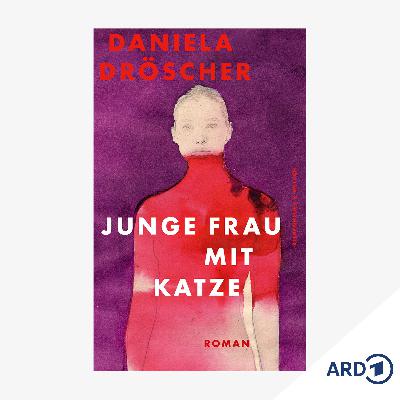 Neue Bücher: "Junge Frau mit Katze" von Daniela Dröscher