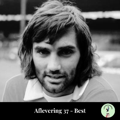 Aflevering 37: George Best Aflevering 37: George Best