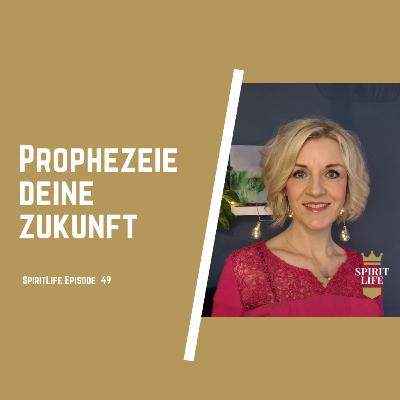Prophezeie deine Zukunft // SpiritLife Episode 49