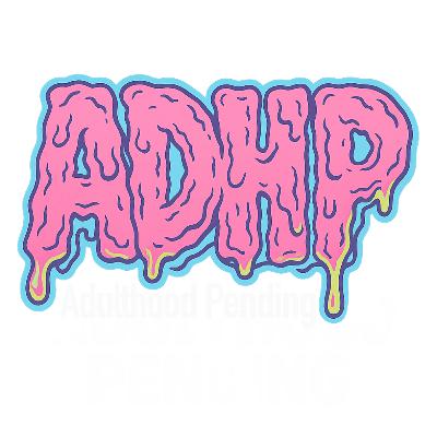 We Didn’t Plan This Episode and It Shows | ADHP (Ep. 38)