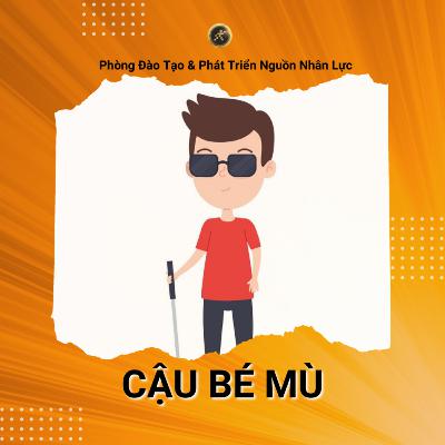 #45 Chuyện hay mỗi tuần: Cậu Bé Mù