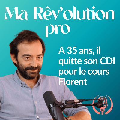 QUITTER SON CDI À 35 ANS POUR LE COURS FLORENT (AVEC 4 ENFANTS)