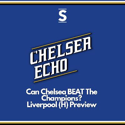 Can Chelsea BEAT The Champions? | Chelsea vs Liverpool Preview