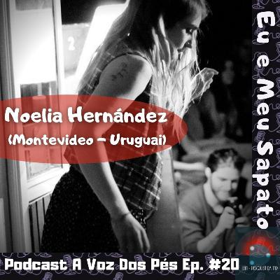 #20 - Eu e Meu Sapato Ep. 2: Noelia Hernández