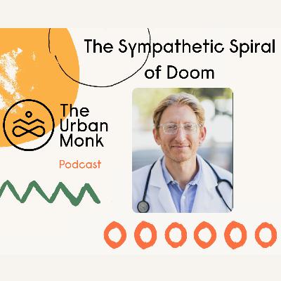 Breaking the Sympathetic Spiral of Doom with Dr. Scott Sherr