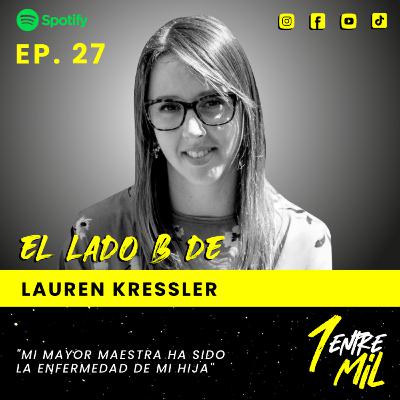 Ep. 27 - Lauren Kressler - "Mi mayor maestra ha sido la enfermedad de mi hija"