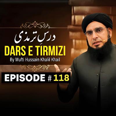 Dars E Tirmizi #118 - Mufti Hussain Khalil Khail | Mufti Tariq Masood Speeches 🕋