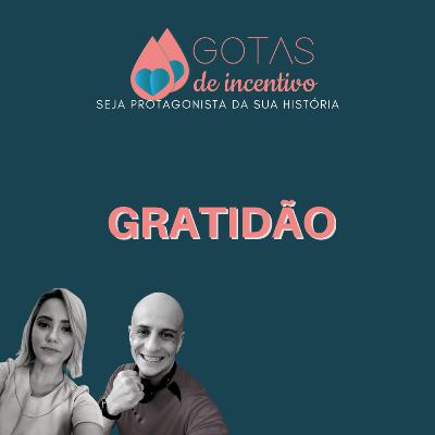 GRATIDÃO - Gotas de Incentivo #3