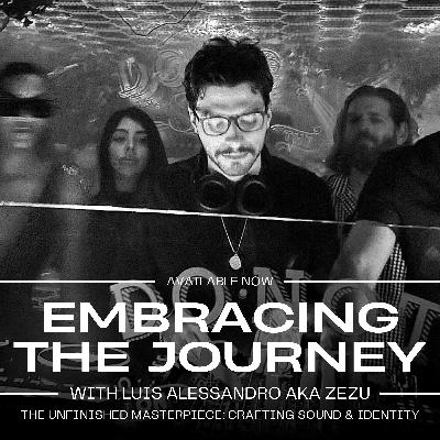 Unfinished Masterpiece: Crafting Sound & Identity with Luis Alessandro AKA Zezu