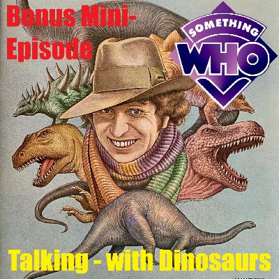 Bonus Mini-Episode - Talking with Dinosaurs
