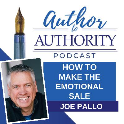 Ep 516 - How To Make The Emotional Sale with Joe Pallo