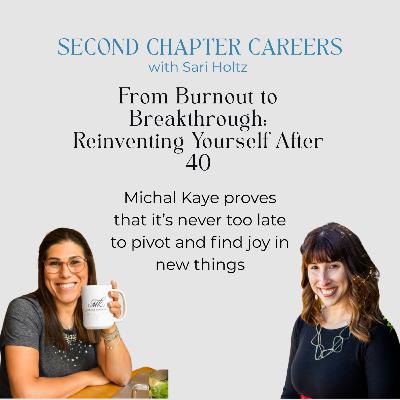 From Burnout to Breakthrough: Reinventing Yourself After 40 | Michal Kaye's Professional Journey