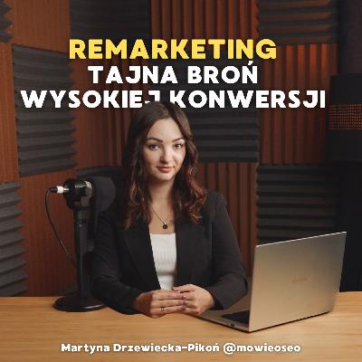 REMARKETING - tajna broń wysokiej konwersji | Jak sprawić, by użytkownik wrócił na www?