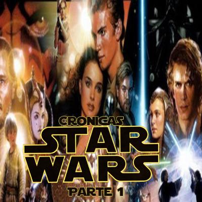 Cronicas Star Wars -Parte 1-