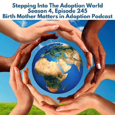 Birth Mother Matters in Adoption Season 4, Episode 245: Stepping Into The Adoption World