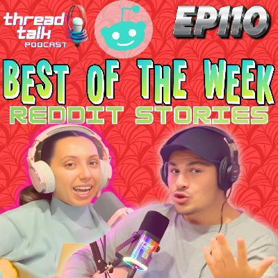 EP110: Best of the Week Reddit Stories! EP110: Best of the Week Reddit Stories!