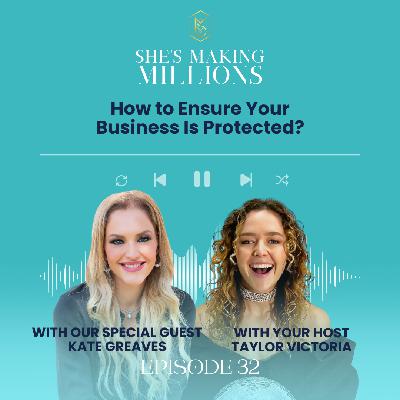 Episode 32: How to Ensure Your Business Is Protected with Kate Greaves