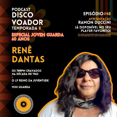 Entrevista com Renê Dantas | 60 Anos de Jovem Guarda | Disco Voador | Temporada 8 | EP48 Entrevista com Renê Dantas | 60 Anos de Jovem Guarda | Disco Voador | Temporada 8 | EP48
