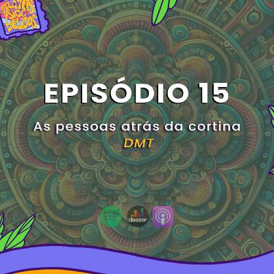 DMT E As Pessoas Atrás Da Cortina - RP 15