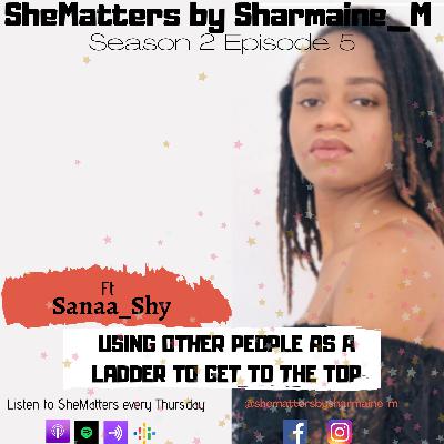 Using other people as the ladder to climb to the top ft Sanaa_shy
