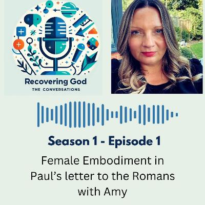Female embodiment in Paul's letter to the Romans with Amy