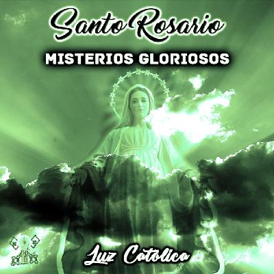 Santo Rosario - Misterios Gloriosos (Miércoles y Domingos)