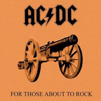 For Those About to Rock by AC/DC