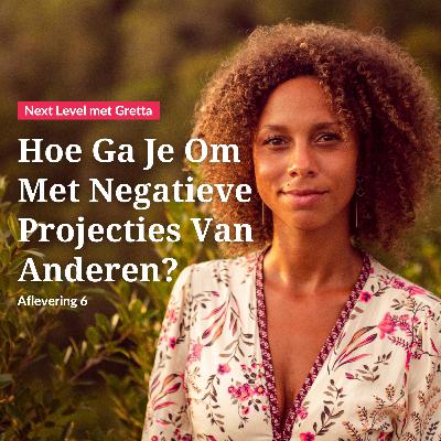 Afl. 6: Hoe Ga Je Om Met Projecties Van Anderen?