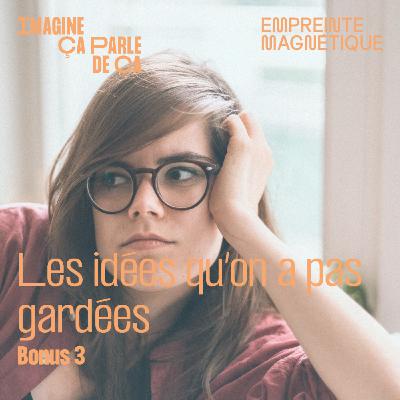 Les idées qu'on a pas gardées (Bonus 3)