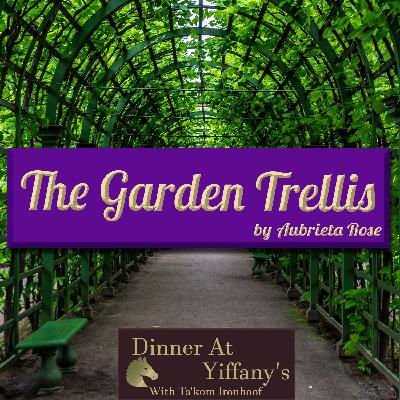 S4E7-2 - The Garden Trellis by Aubrieta Rose S4E7-2 - The Garden Trellis by Aubrieta Rose