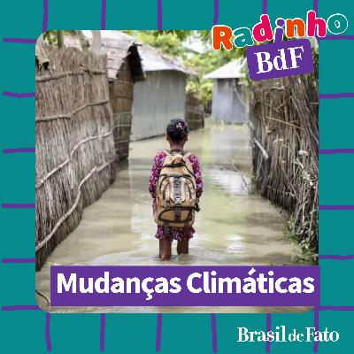 Radinho BdF investiga as mudanças climáticas e discute soluções para o aquecimento global Radinho BdF investiga as mudanças climáticas e discute soluções para o aquecimento global
