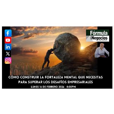 Cómo construir la fortaleza mental que necesitas para superar los desafíos empresariales