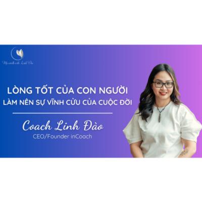 [The Coach] #6 - Coach Linh Đào: Lòng tốt của con người làm nên sự vĩnh cửu của cuộc đời