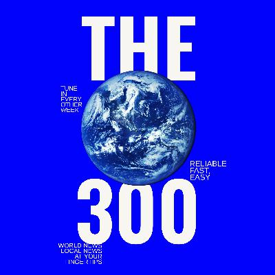 The 300 | Episode 1 | Global News in 300 Seconds The 300 | Episode 1 | Global News in 300 Seconds