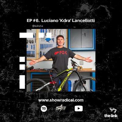 EP #06 - Luciano 'Kdra' Lancellotti