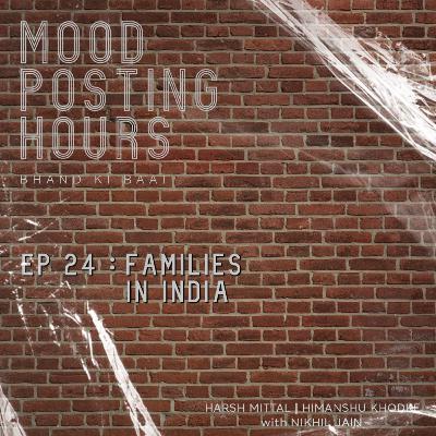 Episode 24: Families in India | Mood Posting Hours
