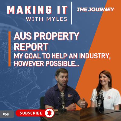 Ep 68 - 'The Journey' Aus Property Report - My goal to help an industry, however possible...