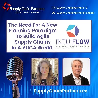 The Need For A New Planning Paradigm To Build Agile Supply Chains In A VUCA World with Demand Driven Technologies | Supply Chain Partners