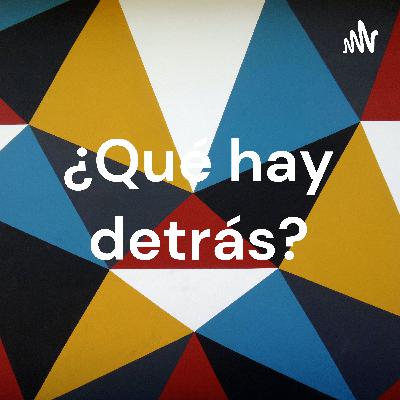 ¿QUÉ HAY DETRÁS?