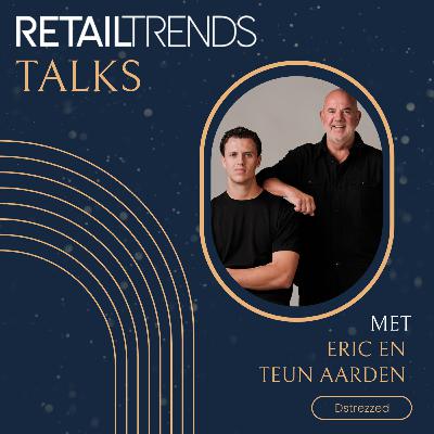 #122 | Eric en Teun Aarden (Dstrezzed) - RetailTrends Talks